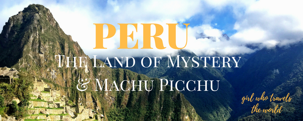 Peru Travel Guide, Girl Who Travels the World