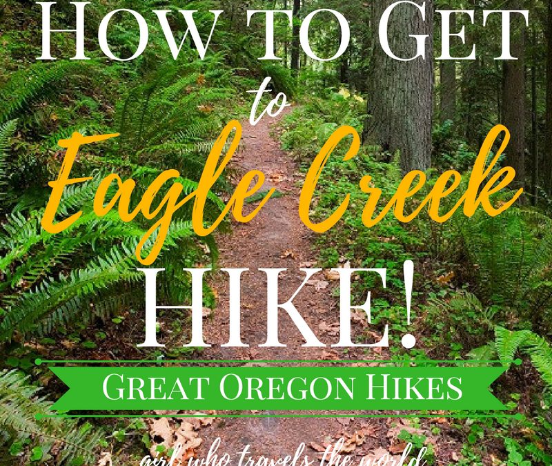 How to Get to Eagle Creek Hike, Girl Who Travels the World