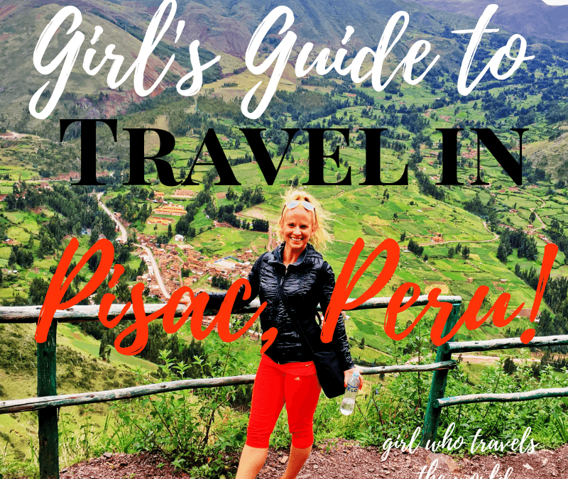 Girl's Guide to Travel in Pisac, Peru, Girl Who Travels the World