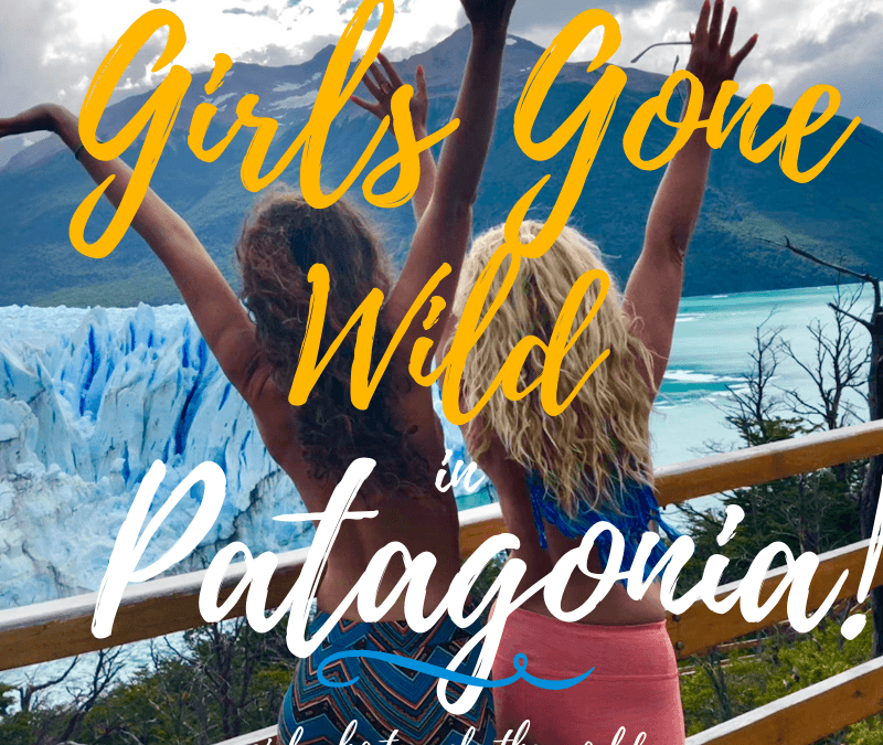 Girls Gone Wild in Patagonia! Girl Who Travels the World