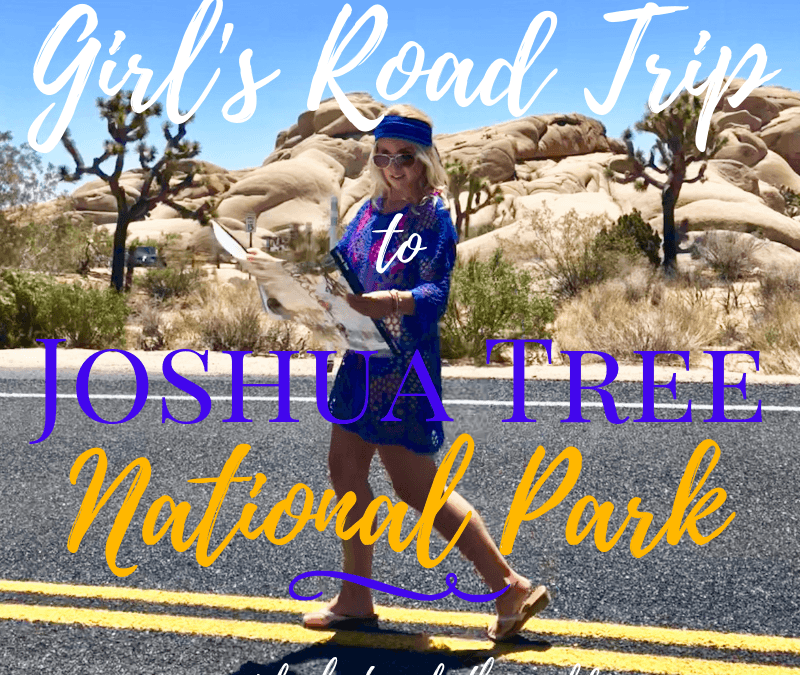 Girl’s Road Trip to Joshua Tree ~ Video Post