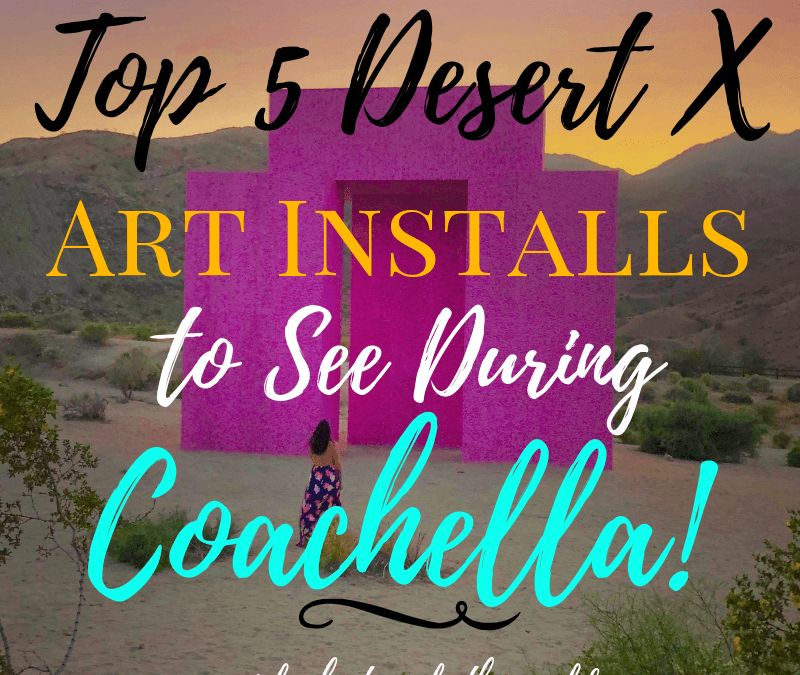 Top 5 Desert X Art Installs to See During Coachella Festival!