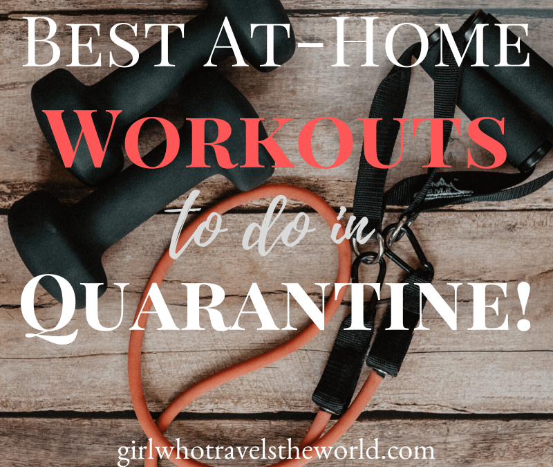 Best At-Home Workouts to Do in Quarantine, Girl Who Travels the World