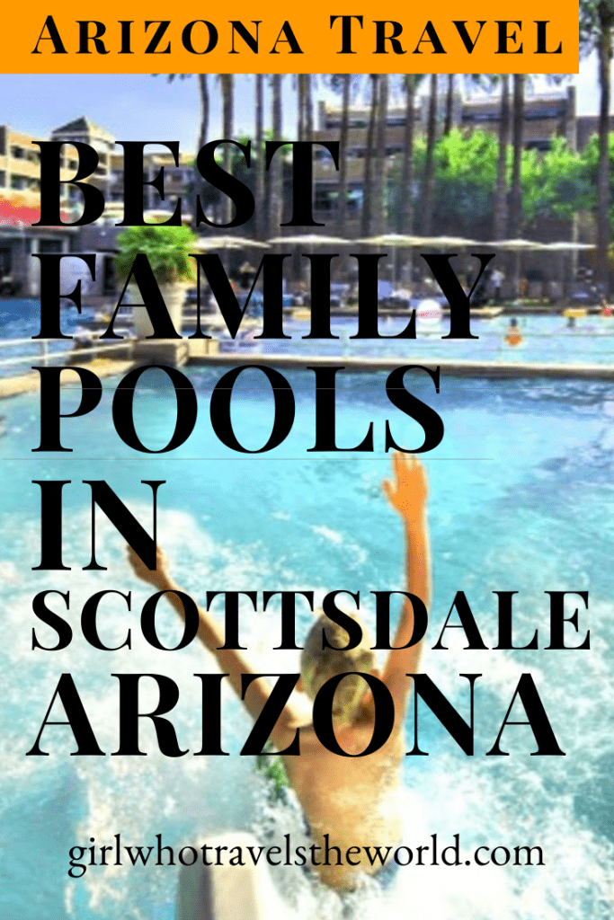 Best Family-Friendly Hotel Pools in Scottsdale, Girl Who Travels the World