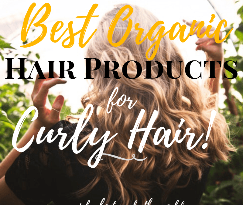 Best Organic Hair Products for Curly Hair