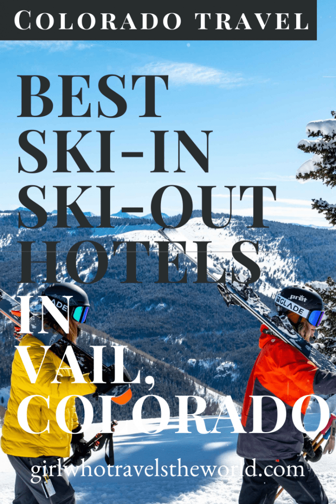 Best Ski-in Ski-Out Hotels in Vail, Colorado, Girl Who Travels the World
