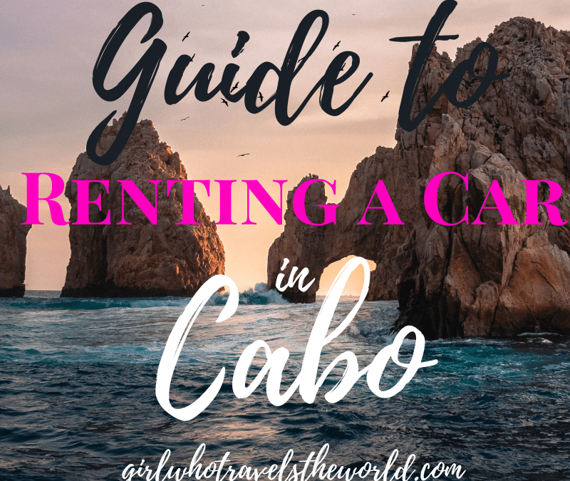 Guide to Renting a Car in Cabo