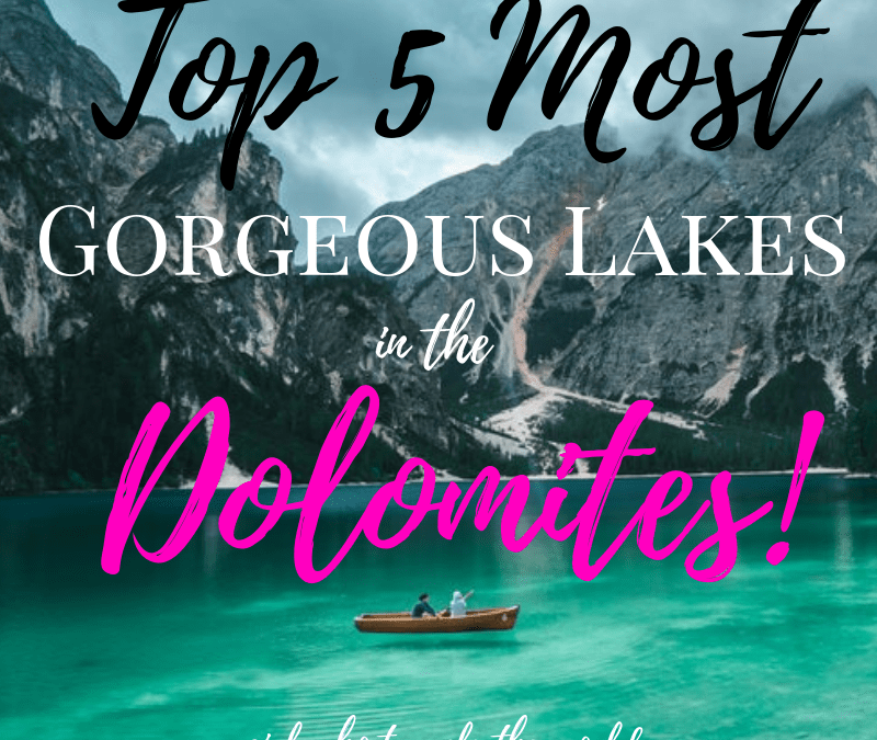 Top 5 Most Gorgeous Lakes in the Dolomites