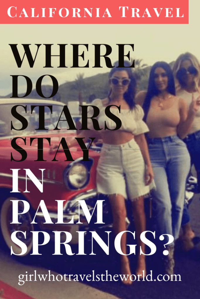 Where Do the Kardashians Stay in Palm Springs? Girl Who Travels the World