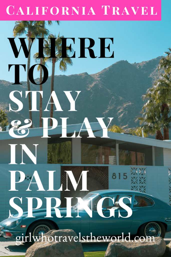 Where to Stay & Play in Palm Springs, California, Girl Who Travels the World